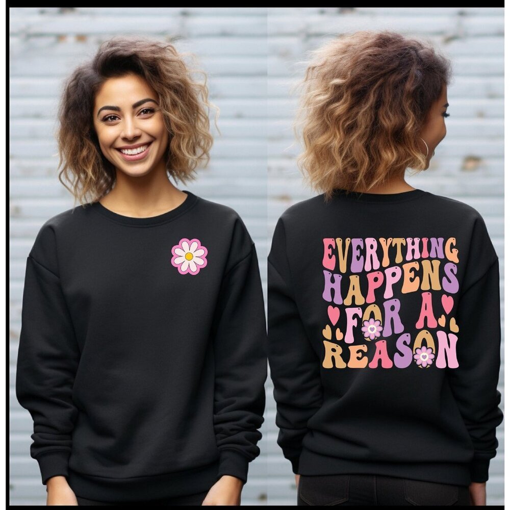 Positive Vibes Sweatshirt,  Inspiring Everything Happens for a Reason Sweatshirt - Picture 3 of 7